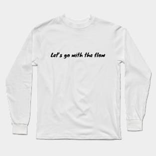 Let's Go With The Flow Long Sleeve T-Shirt